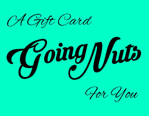 Going Nuts Digital Gift Card WEBSITE ONLY - Going Nuts
